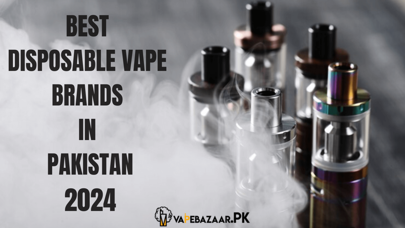 Best Disposable Vape Brands in Pakistan