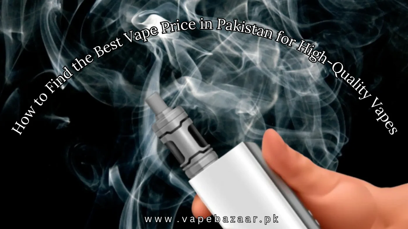 Best Vape Price in Pakistan